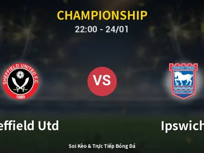 Soi Kèo Sheffield Utd vs Ipswich – 22:00 24/01 | Nhận Định, Dự Đoán Tỷ Số