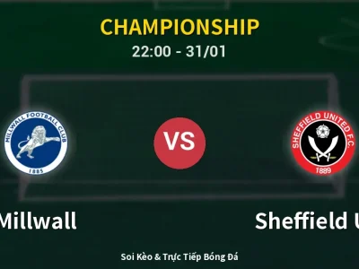 Soi Kèo Millwall vs Sheffield Utd – 22:00 31/01 | Nhận Định, Dự Đoán Tỷ Số