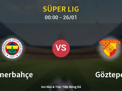 Kết Quả: Fenerbahçe 1-1 Göztepe – Highlight & Bàn Thắng | Süper Lig