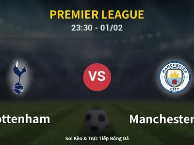 Soi Kèo Tottenham vs Manchester City – 23:30 01/02 | Nhận Định, Dự Đoán Tỷ Số