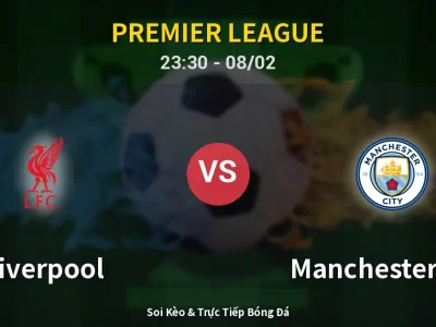 Soi Kèo Liverpool vs Manchester City – 23:30 08/02 | Nhận Định, Dự Đoán Tỷ Số