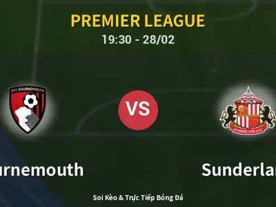 Soi Kèo Bournemouth vs Sunderland – 19:30 28/02 | Nhận Định, Dự Đoán Tỷ Số