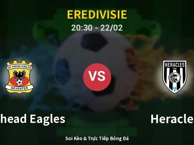 Soi Kèo GO Ahead Eagles vs Heracles – 20:30 22/02 | Nhận Định, Dự Đoán Tỷ Số