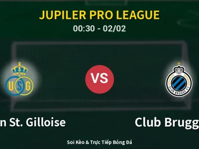 Kết Quả: Union St. Gilloise 1-0 Club Brugge KV – Highlight & Bàn Thắng | Jupiler Pro League