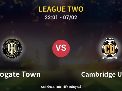 Soi Kèo Harrogate Town vs Cambridge United – 22:01 07/02 | Nhận Định, Dự Đoán Tỷ Số