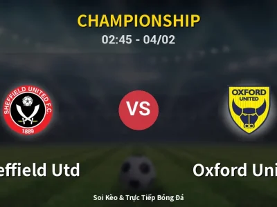 Kết Quả: Sheffield Utd 3-1 Oxford United – Highlight & Bàn Thắng | Championship