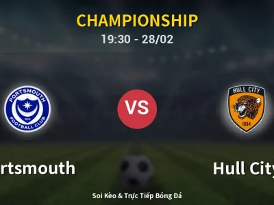 Soi Kèo Portsmouth vs Hull City – 19:30 28/02 | Nhận Định, Dự Đoán Tỷ Số