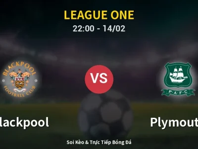 Soi Kèo Blackpool vs Plymouth – 22:00 14/02 | Nhận Định, Dự Đoán Tỷ Số