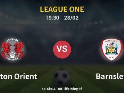 Soi Kèo Leyton Orient vs Barnsley – 19:30 28/02 | Nhận Định, Dự Đoán Tỷ Số