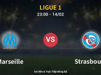 Soi Kèo Marseille vs Strasbourg – 23:00 14/02 | Nhận Định, Dự Đoán Tỷ Số
