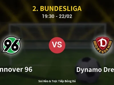 Soi Kèo Hannover 96 vs Dynamo Dresden – 19:30 22/02 | Nhận Định, Dự Đoán Tỷ Số