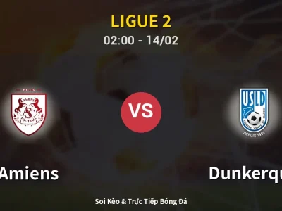 Kết Quả: Amiens 1-4 Dunkerque – Highlight & Bàn Thắng | Ligue 2