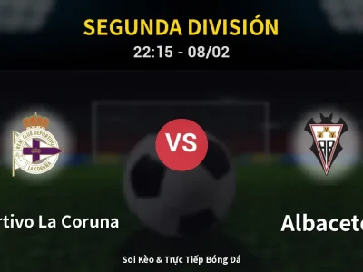 Soi Kèo Deportivo La Coruna vs Albacete – 22:15 08/02 | Nhận Định, Dự Đoán Tỷ Số
