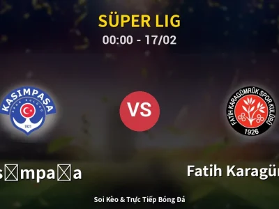 Kết Quả: Kasımpaşa 3-2 Fatih Karagümrük – Highlight & Bàn Thắng | Süper Lig