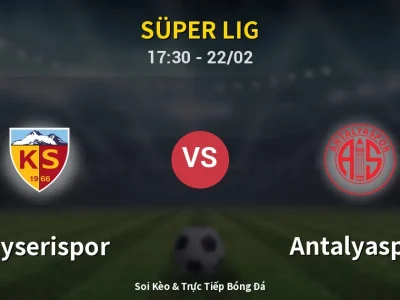 🔴 Trực Tiếp: Kayserispor 1-0 Antalyaspor – Link Xem Süper Lig (Full HD)