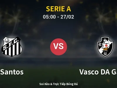 Kết Quả: Santos 2-1 Vasco DA Gama – Highlight & Bàn Thắng | Serie A