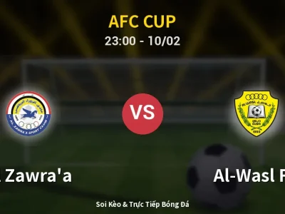 Soi Kèo Al Zawra’a vs Al-Wasl FC – 23:00 10/02 | Nhận Định, Dự Đoán Tỷ Số