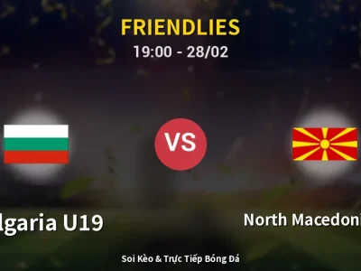 Soi Kèo Bulgaria U19 vs North Macedonia U18 – 19:00 28/02 | Nhận Định, Dự Đoán Tỷ Số
