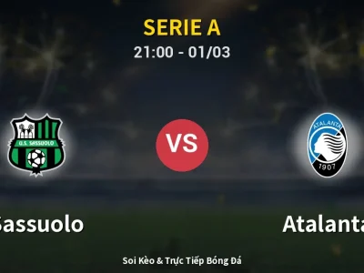 🔴 Trực Tiếp: Sassuolo 2-0 Atalanta – Link Xem Serie A (Full HD)