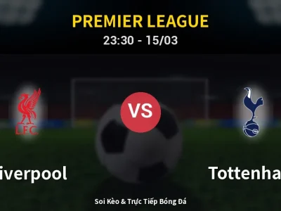 Soi Kèo Liverpool vs Tottenham – 23:30 15/03 | Nhận Định, Dự Đoán Tỷ Số