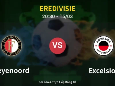 Soi Kèo Feyenoord vs Excelsior – 20:30 15/03 | Nhận Định, Dự Đoán Tỷ Số