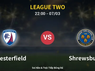 Soi Kèo Chesterfield vs Shrewsbury – 22:00 07/03 | Nhận Định, Dự Đoán Tỷ Số