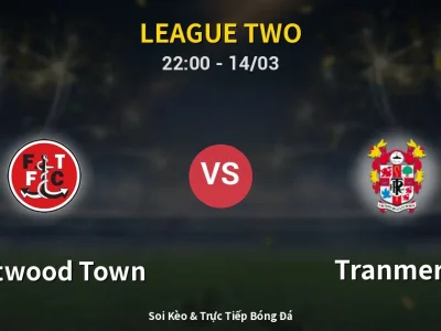 🔴 Trực Tiếp: Fleetwood Town 0-0 Tranmere – Link Xem League Two (Full HD)