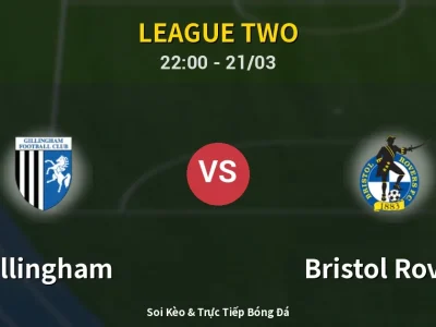 Soi Kèo Gillingham vs Bristol Rovers – 22:00 21/03 | Nhận Định, Dự Đoán Tỷ Số
