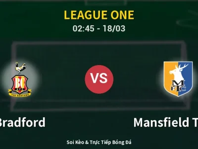 Soi Kèo Bradford vs Mansfield Town – 02:45 18/03 | Nhận Định, Dự Đoán Tỷ Số