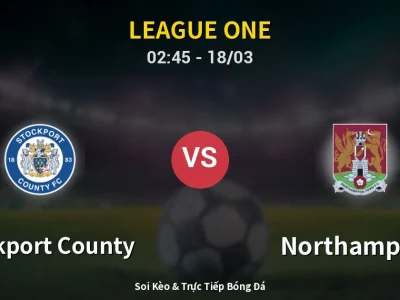 Kết Quả: Stockport County 2-1 Northampton – Highlight & Bàn Thắng | League One