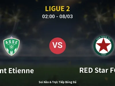 Kết Quả: Saint Etienne 2-0 RED Star FC 93 – Highlight & Bàn Thắng | Ligue 2