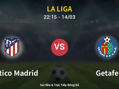 🔴 Trực Tiếp: Atletico Madrid 1-0 Getafe – Link Xem La Liga (Full HD)