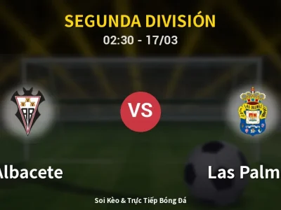 Kết Quả: Albacete 2-1 Las Palmas – Highlight & Bàn Thắng | Segunda División