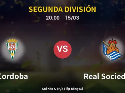 Soi Kèo Cordoba vs Real Sociedad II – 20:00 15/03 | Nhận Định, Dự Đoán Tỷ Số