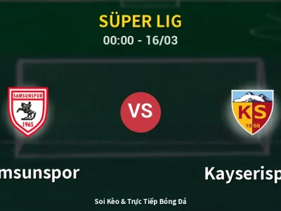 Kết Quả: Samsunspor 2-1 Kayserispor – Highlight & Bàn Thắng | Süper Lig
