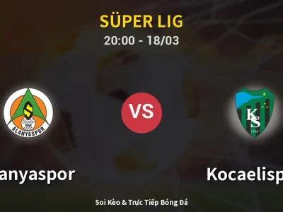 Soi Kèo Alanyaspor vs Kocaelispor – 20:00 18/03 | Nhận Định, Dự Đoán Tỷ Số