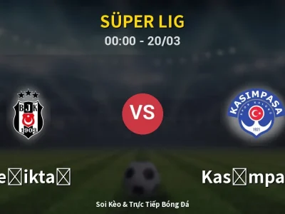 Kết Quả: Beşiktaş 2-1 Kasımpaşa – Highlight & Bàn Thắng | Süper Lig