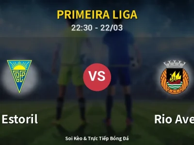 Soi Kèo Estoril vs Rio Ave – 22:30 22/03 | Nhận Định, Dự Đoán Tỷ Số