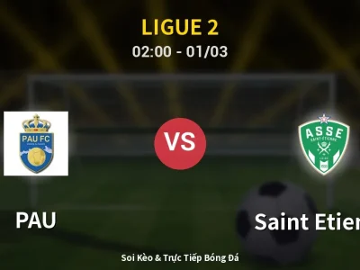 Kết Quả: PAU 0-3 Saint Etienne – Highlight & Bàn Thắng | Ligue 2