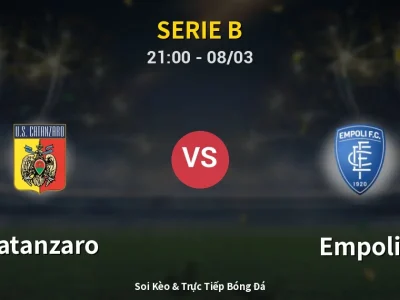 Soi Kèo Catanzaro vs Empoli – 21:00 08/03 | Nhận Định, Dự Đoán Tỷ Số