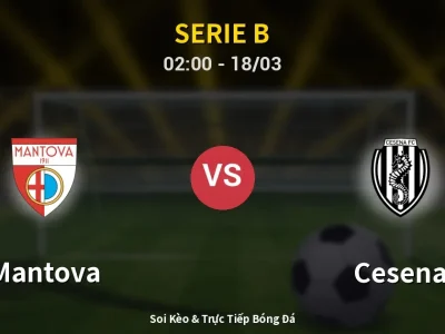 🔴 Trực Tiếp: Mantova 2-0 Cesena – Link Xem Serie B (Full HD)