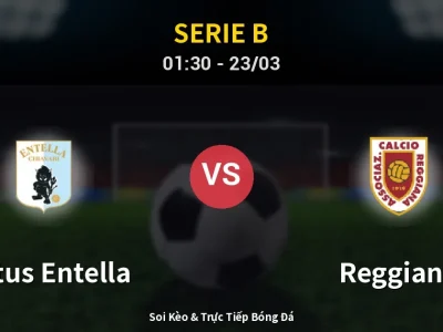 Kết Quả: Virtus Entella 3-0 Reggiana – Highlight & Bàn Thắng | Serie B