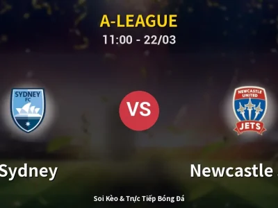 Soi Kèo Sydney vs Newcastle Jets – 11:00 22/03 | Nhận Định, Dự Đoán Tỷ Số