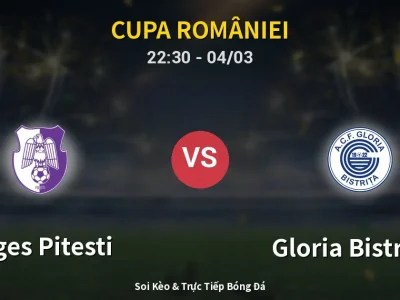 Soi Kèo Arges Pitesti vs Gloria Bistriţa – 22:30 04/03 | Nhận Định, Dự Đoán Tỷ Số