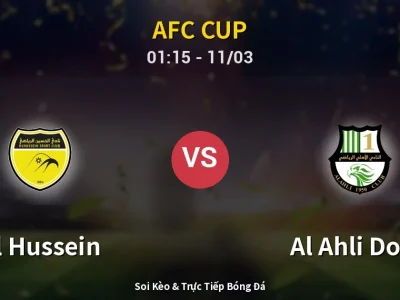 Soi Kèo Al Hussein vs Al Ahli Doha – 01:15 11/03 | Nhận Định, Dự Đoán Tỷ Số