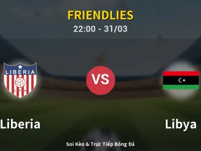 Soi Kèo Liberia vs Libya – 22:00 31/03 | Nhận Định, Dự Đoán Tỷ Số
