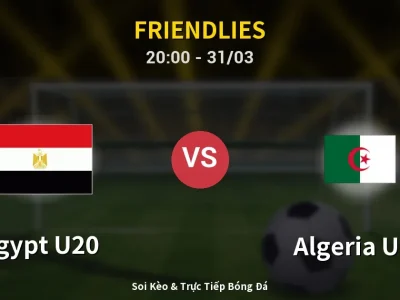 🔴 Trực Tiếp: Egypt U20 0-0 Algeria U20 – Link Xem Friendlies (Full HD)