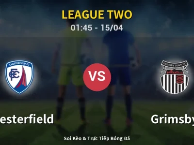 Kết Quả: Chesterfield 2-1 Grimsby – Highlight & Bàn Thắng | League Two