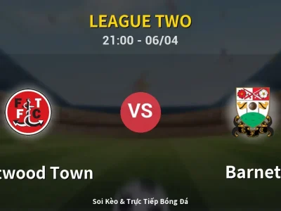 Soi Kèo Fleetwood Town vs Barnet – 21:00 06/04 | Nhận Định, Dự Đoán Tỷ Số