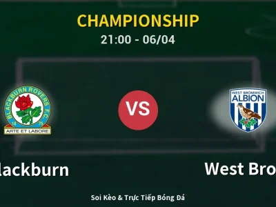 Soi Kèo Blackburn vs West Brom – 21:00 06/04 | Nhận Định, Dự Đoán Tỷ Số